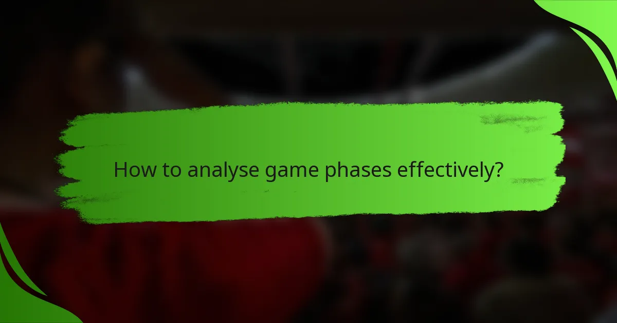 How to analyse game phases effectively?