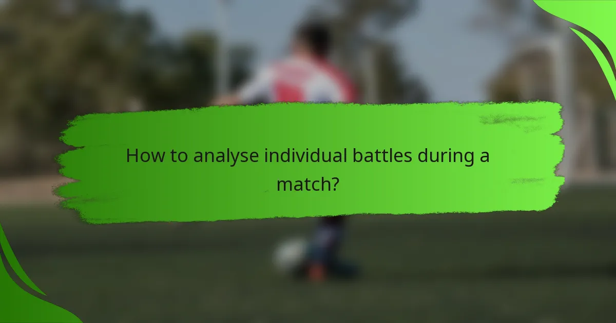 How to analyse individual battles during a match?