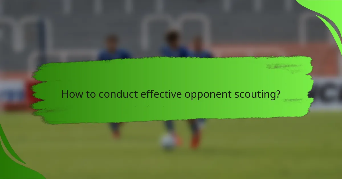 How to conduct effective opponent scouting?