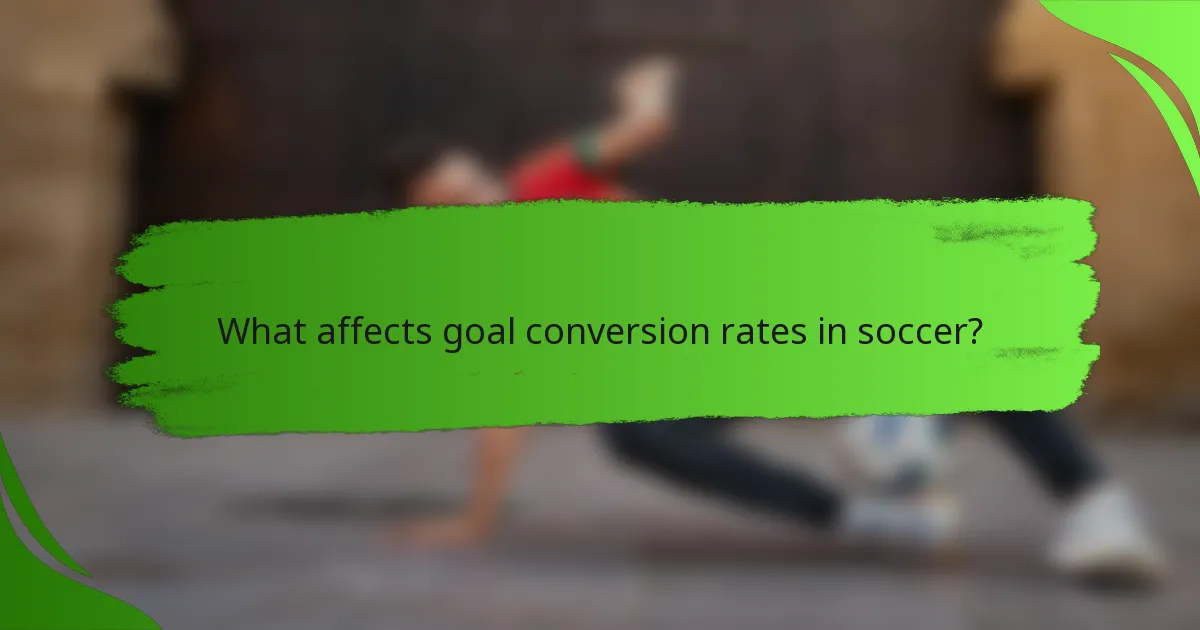 What affects goal conversion rates in soccer?