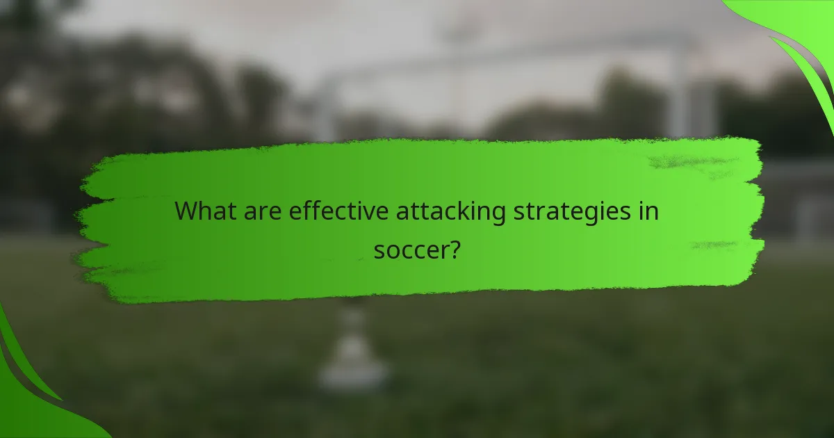 What are effective attacking strategies in soccer?