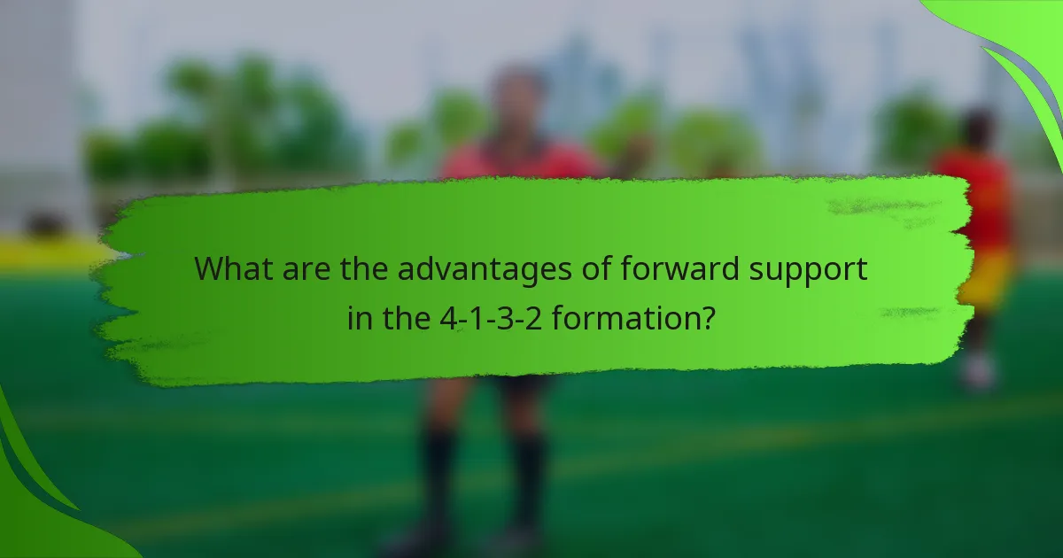 What are the advantages of forward support in the 4-1-3-2 formation?