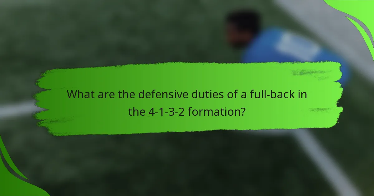 What are the defensive duties of a full-back in the 4-1-3-2 formation?