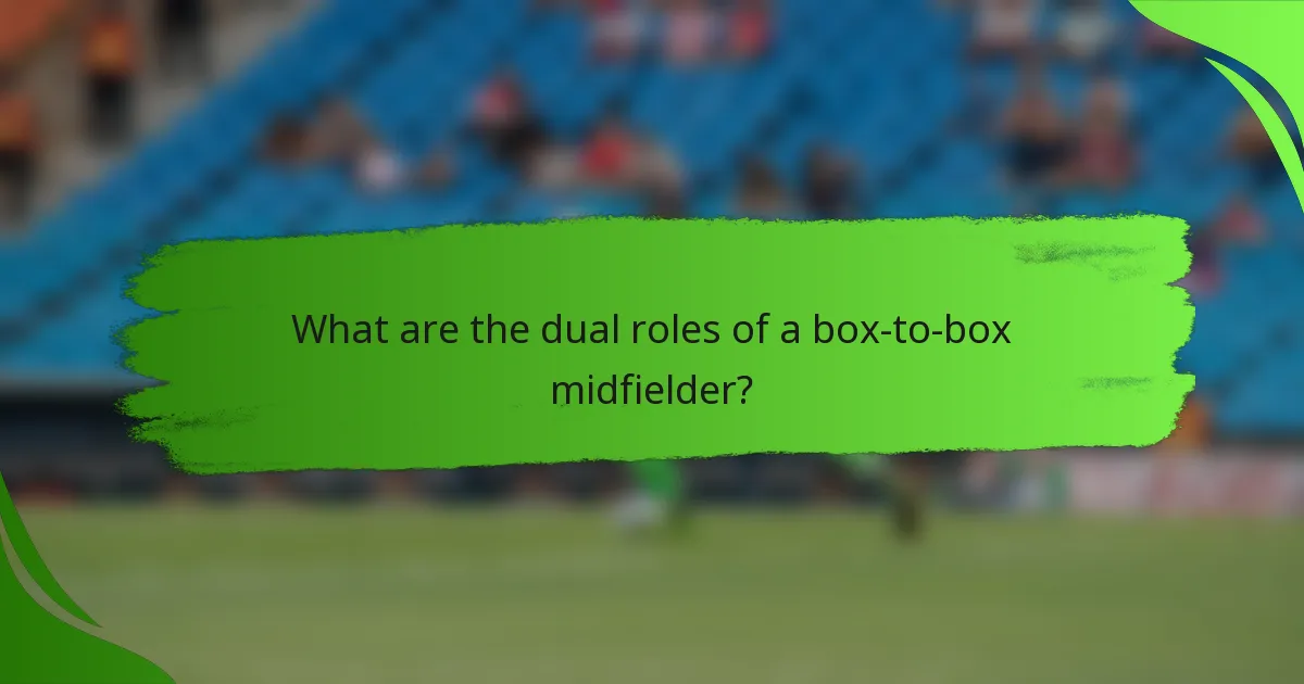 What are the dual roles of a box-to-box midfielder?