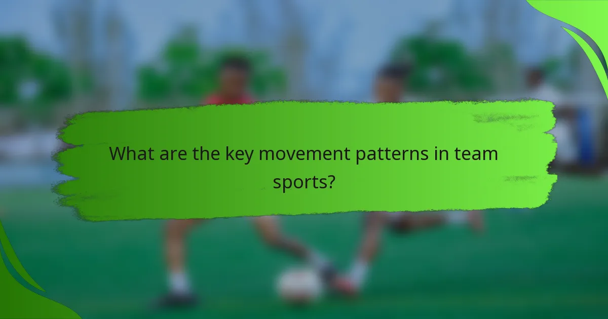 What are the key movement patterns in team sports?
