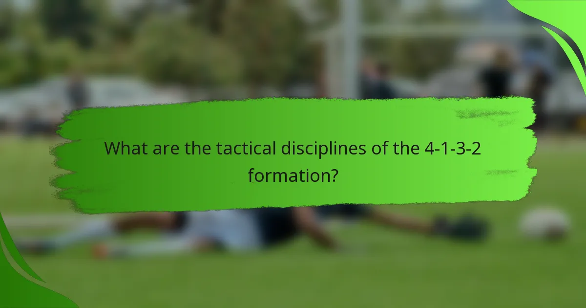 What are the tactical disciplines of the 4-1-3-2 formation?
