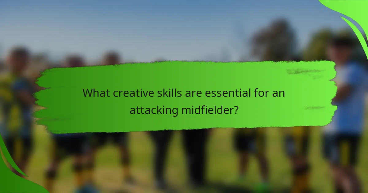 What creative skills are essential for an attacking midfielder?