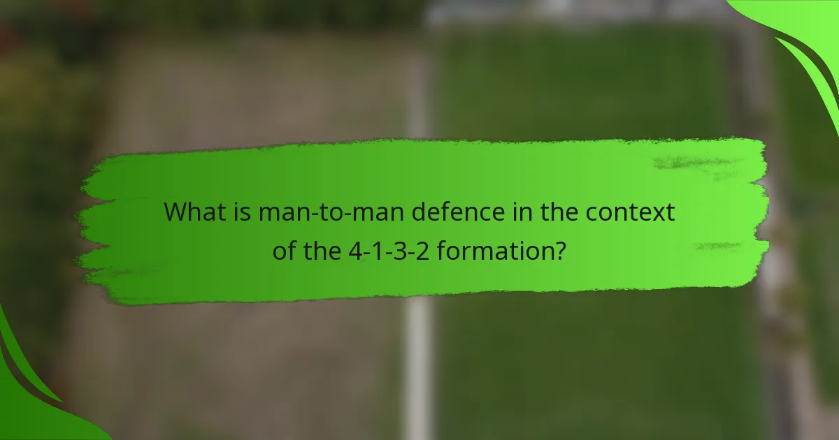 What is man-to-man defence in the context of the 4-1-3-2 formation?