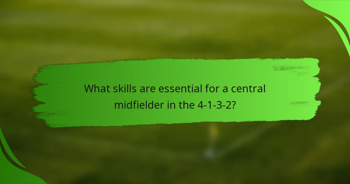What skills are essential for a central midfielder in the 4-1-3-2?