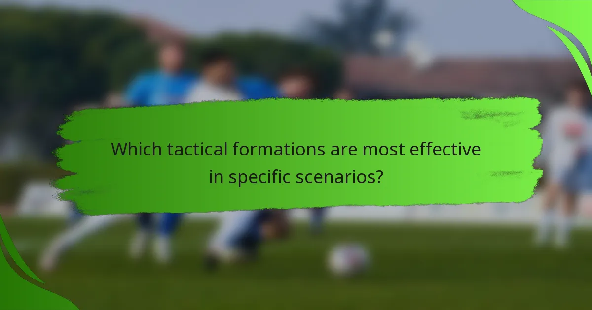 Which tactical formations are most effective in specific scenarios?