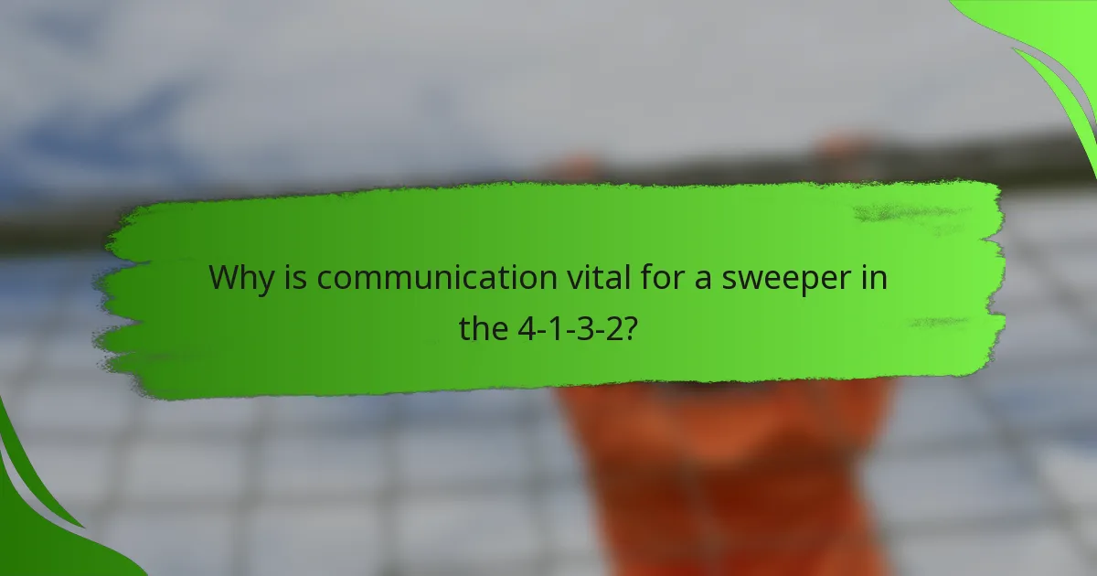 Why is communication vital for a sweeper in the 4-1-3-2?