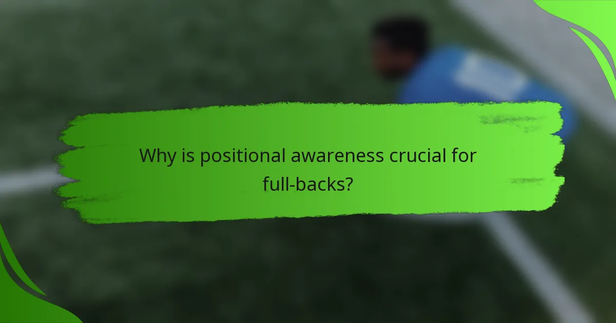 Why is positional awareness crucial for full-backs?